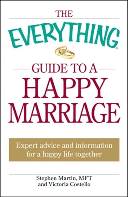 The Everything Guide to a Happy Marriage, Stephen Martin ; Victoria Costello - Ebook - 9781605507125