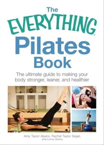 Everything Pilates, Amy Taylor Alpers - Ebook - 9781605509525