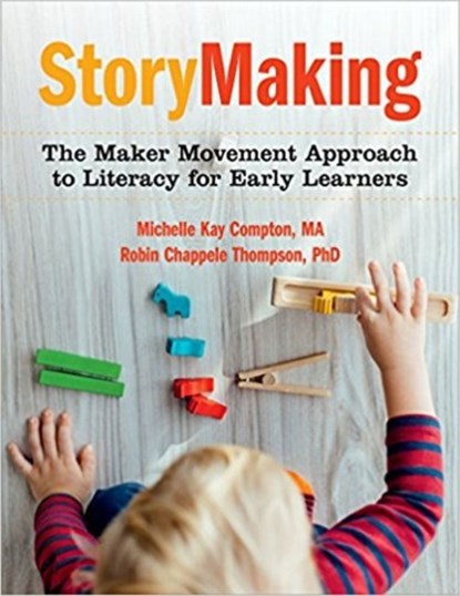 StoryMaking, Michelle Kay Compton ; Robin Chappele Thompson - Paperback - 9781605546032