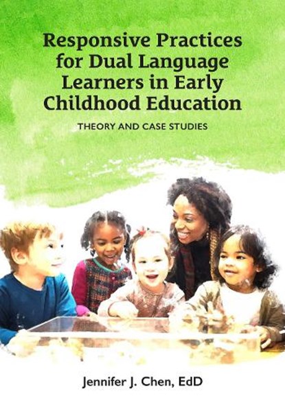 Responsive Practice for Dual Language Learners in Early Childhood Education: Theory and Case Studies, Jennifer J. Chen - Paperback - 9781605548098