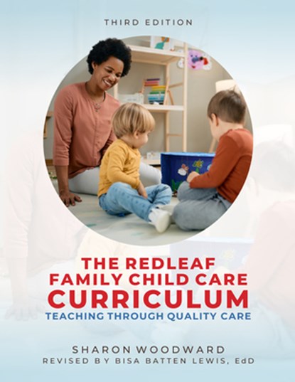 Redleaf Family Child Care Curriculum, Third Edition: Teaching Through Quality Care, Sharon Woodward - Paperback - 9781605548586