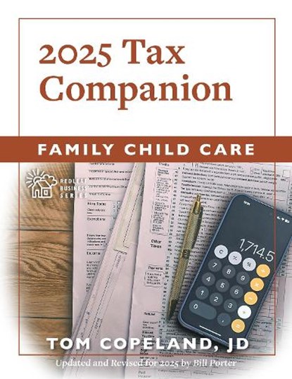 Family Child Care 2025 Tax Companion, Tom Copeland ; Bill Porter - Paperback - 9781605548708