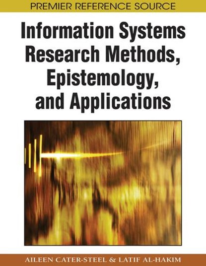 Information Systems Research Methods, Epistemology, and Applications, niet bekend - Gebonden - 9781605660400
