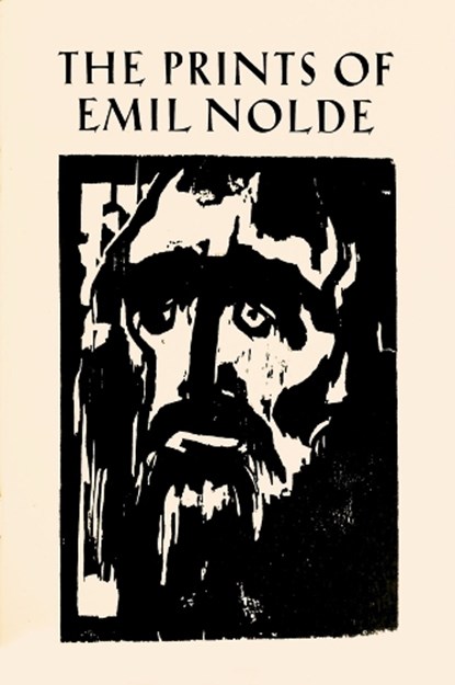 The Prints of Emil Nolde: (1897–1956), Albert Sax ; Irene Sax - Paperback - 9781605831169