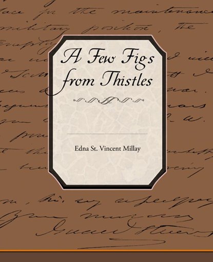 A Few Figs from Thistles, Edna St Vincent Millay - Paperback - 9781605975528