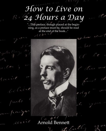 How to Live on 24 Hours a Day, Arnold Bennett - Paperback - 9781605975900