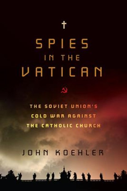 Spies in the Vatican, John Koehler - Gebonden - 9781605980508