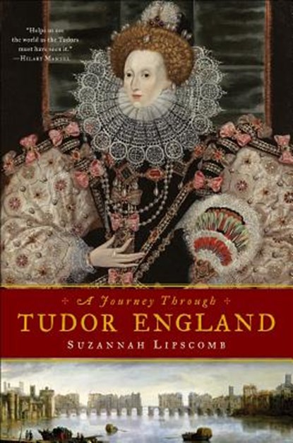 JOURNEY THROUGH TUDOR ENGLAND, LIPSCOMB,  Suzannah - Gebonden - 9781605984605