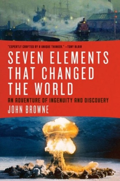 Seven Elements that Changed the World, John Browne - Gebonden - 9781605985404