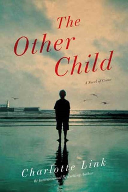 The Other Child - A Novel, Charlotte Link - Paperback - 9781605985589