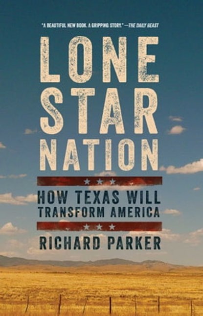 Lone Star Nation, Richard Parker - Ebook - 9781605987149