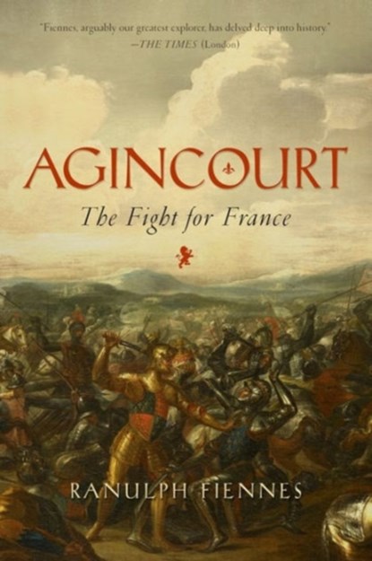 Agincourt - The Fight for France, Ranulph Fiennes - Gebonden - 9781605989150
