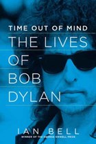Time Out of Mind - The Lives of Bob Dylan | Ian Bell | 