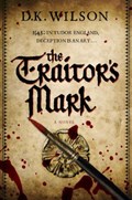 The Traitor`s Mark - A Tudor Mystery | D. K. Wilson | 