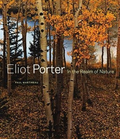Eliot Porter – In the Realm of Nature, . Martineau - Gebonden - 9781606061190