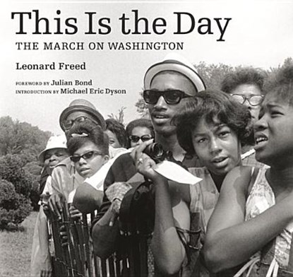 This is the Day - The March on Washington, Leonard Freed - Gebonden Gebonden - 9781606061213