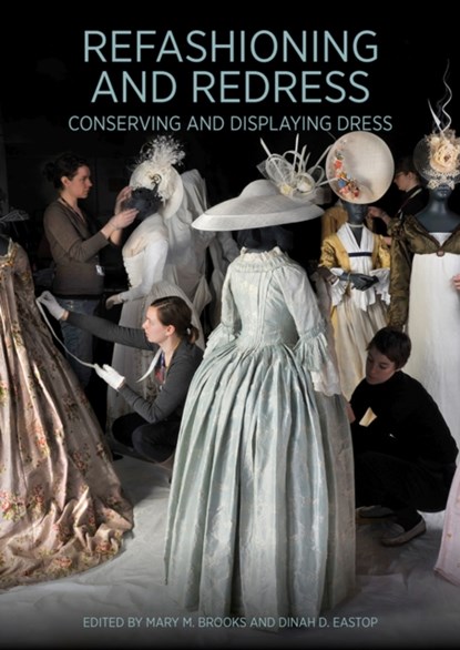 Refashioning and Redressing - Conserving and Displaying Dress, Mary Brooks ; Dinah Eastop - Paperback - 9781606065112