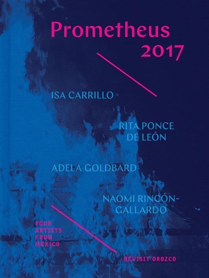 Prometheus 2017 - Four Artists from Mexico Revisit  Orozco, Rebecca McGrew - Gebonden - 9781606065440