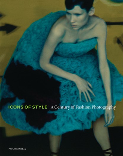Icons of Style - A Century of Fashion Photography, Paul Martineau - Gebonden Gebonden - 9781606065587