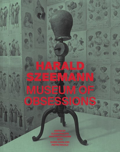 Harald Szeemann - Museum of Obsessions, Glenn Phillips ; Philipp Kaiser ; Doris Chon ; Pietro Rigolo - Gebonden - 9781606065594