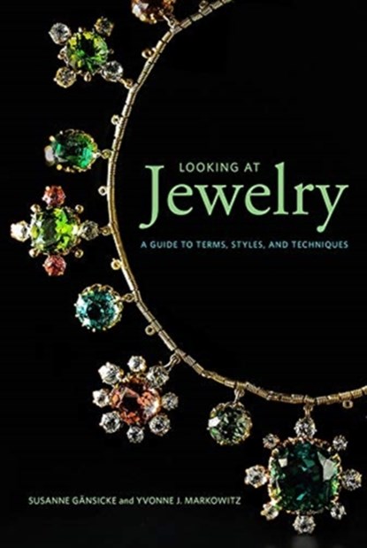 Looking at Jewelry (Looking at series) - A Guide to Terms, Styles, and Techniques, Susanne Gansicke ; Yvonne J. Markowitz - Paperback - 9781606065990