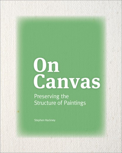 On Canvas - Preserving the Structure of Paintings, Stephen Hackney - Paperback - 9781606066263