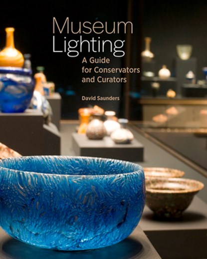 Museum Lighting - A Guide for Conservators and Curators, David Saunders - Paperback - 9781606066379
