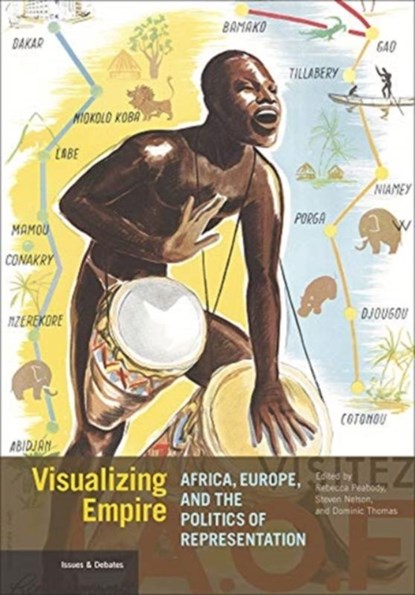 Visualizing Empire - Africa, Europe, and the Politics of Representation, Rebecca Peabody ; Stephen Nelson ; Dominic Thomas - Paperback - 9781606066683