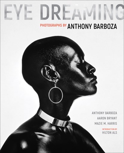 Eye Dreaming, Anthony Barboza ; Aaron Bryant ; Mazie M Harris - Gebonden - 9781606067833