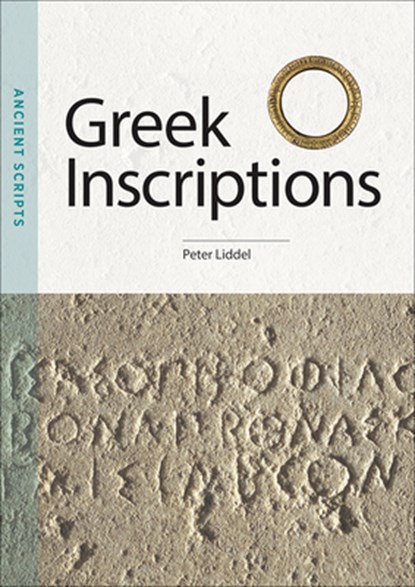 Greek Inscriptions: Ancient Scripts, Peter Liddel - Paperback - 9781606069615