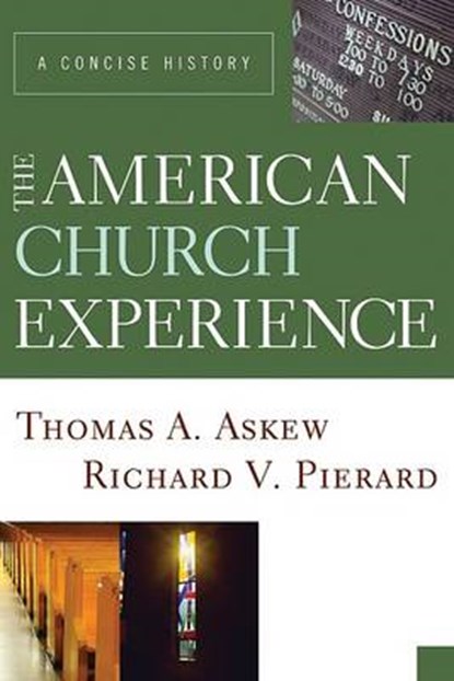 The American Church Experience, Thomas A Askew ; Richard V Pierard - Paperback - 9781606080863