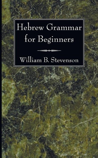 Hebrew Grammar for Beginners, William B Stevenson - Paperback - 9781606081013