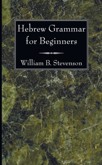 Hebrew Grammar for Beginners, William B Stevenson - Paperback - 9781606081013