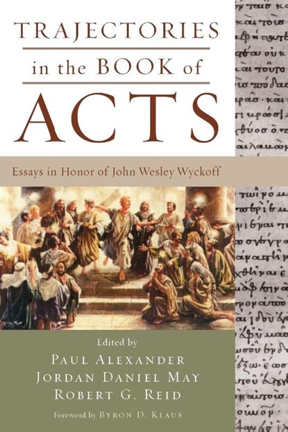 Trajectories in the Book of Acts, Paul Alexander ; Jordan Daniel May ; Robert G Reid - Paperback - 9781606085400