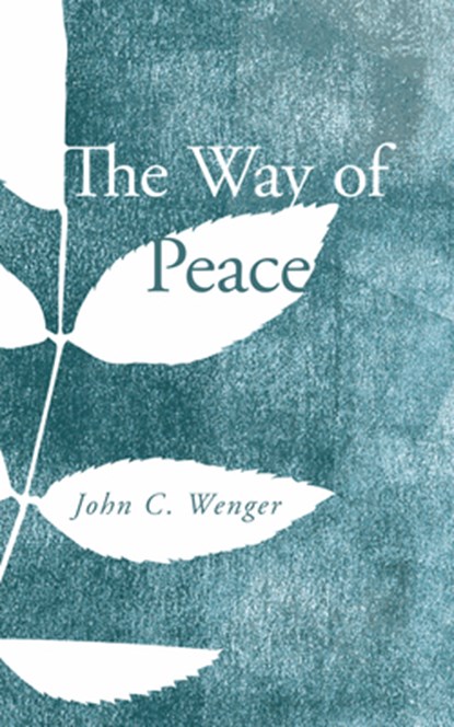 Wenger, J: Way of Peace, John C. Wenger - Paperback - 9781606089538