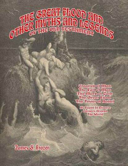 The Great Flood And Other Myths And Legends Of The Old Testament: Creation Of Man. The Fall Of Man. The Mark Of Cain. The Great Flood. The Tower Of Ba, Timothy Green Beckley - Paperback - 9781606110034
