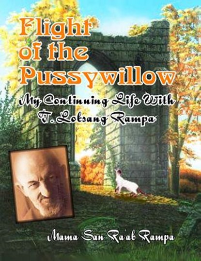 Flight of the Pussywillow: My Continuing Life With T. Lobsang Rampa, T. Lobsang Rampa - Paperback - 9781606110072
