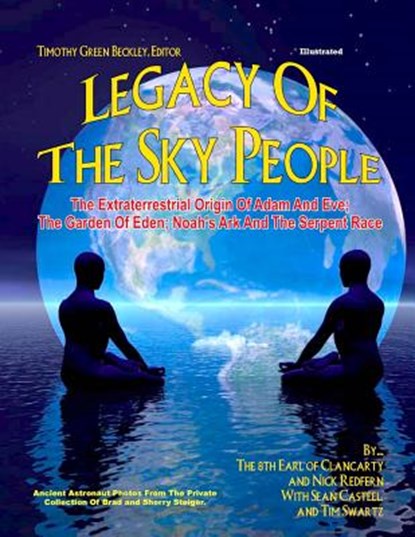 Legacy of the Sky People: The Extraterrestrial Origin of Adam and Eve; The Garden of Eden; Noah's Ark and the Serpent Race, Nick Redfern - Paperback - 9781606111277