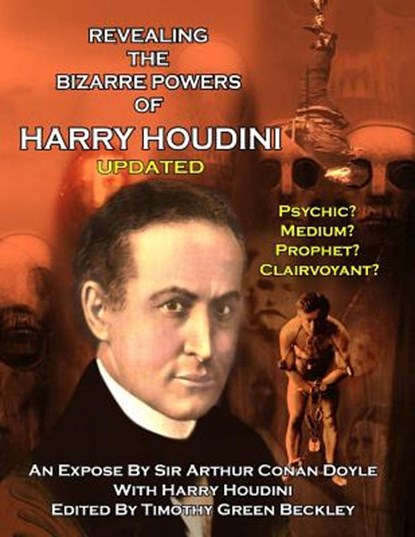 Revealing The Amazing Powers Of Harry Houdini Updated: Psychic? Medium? Clairvoyant? Prophet?, Arthur Conan Doyle - Paperback - 9781606111697