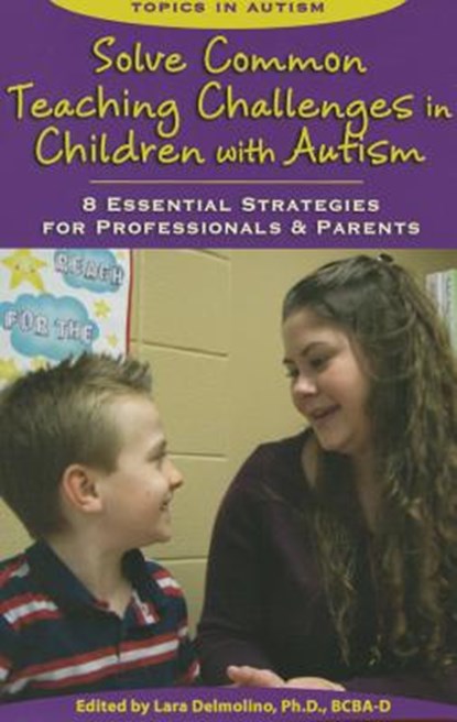 Solve Common Teaching Challenges in Children with Autism, Lara Delmolino - Paperback - 9781606132531