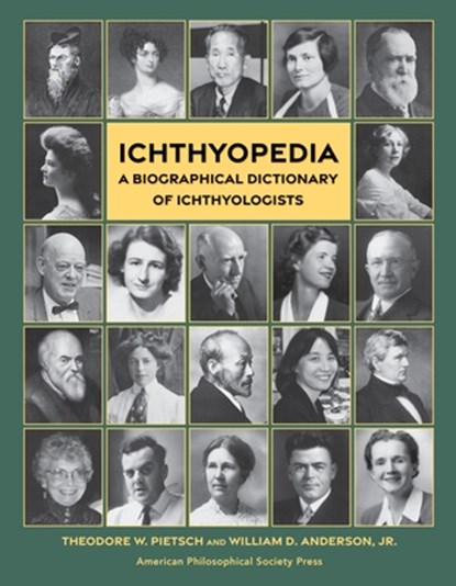 Ichthyopedia: A Biographical Dictionary of Ichthyologists, Theodore W. Pietsch - Gebonden - 9781606189252