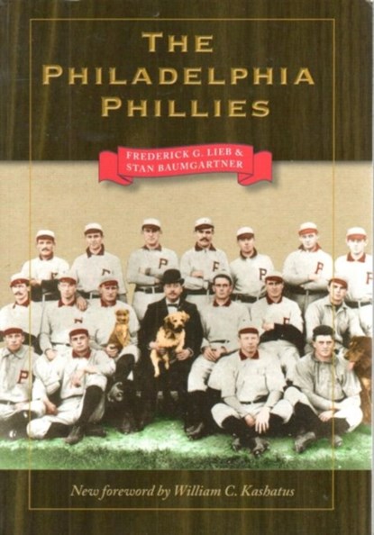 The Philadelphia Phillies, Stan Baumgartner ; Frederick G. Lieb - Paperback - 9781606350126