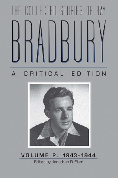 The Collected Stories of Ray Bradbury: a Critical Edition Volume 2, 1943-1944, Jonathan R. Eller - Gebonden - 9781606351956