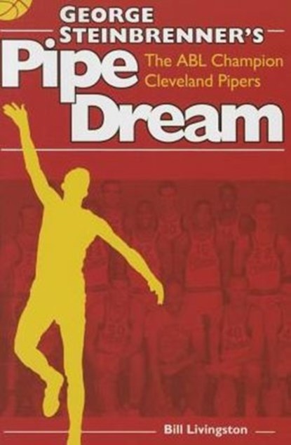 George Steinbrenner's Pipe Dream, Bill Livingston - Paperback - 9781606352618