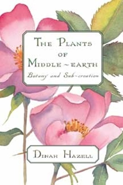 The Plants of Middle-earth, Dinah Hazell - Paperback - 9781606352656
