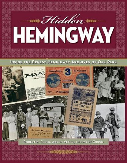 Hidden Hemingway, Robert K. Elder ; Aaron Vetch ; Mark Cirino - Gebonden - 9781606352731