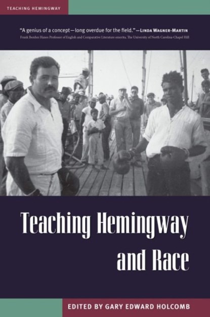 Teaching Hemingway and Race, Gary Edward Holcomb - Paperback - 9781606353578
