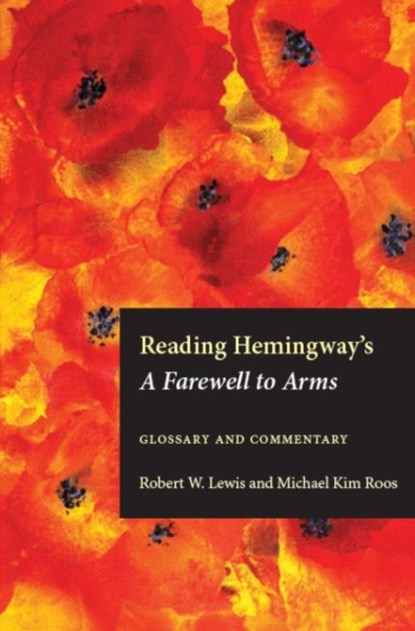 Reading Hemingway's A Farewell to Arms, Michael Kim Roos ; Robert W. Lewis - Paperback - 9781606353769