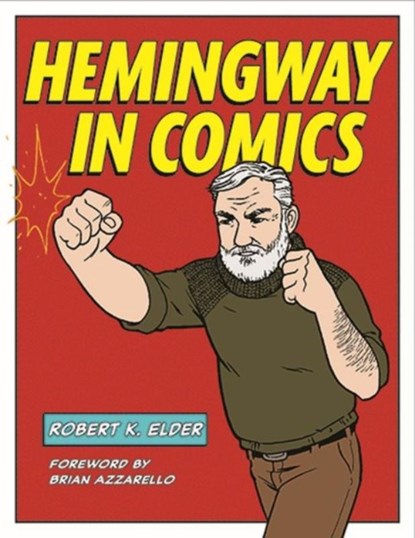 Hemingway in Comics, Robert K. Elder - Paperback - 9781606354001