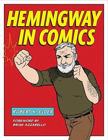 Hemingway in Comics, Robert K. Elder - Paperback - 9781606354001